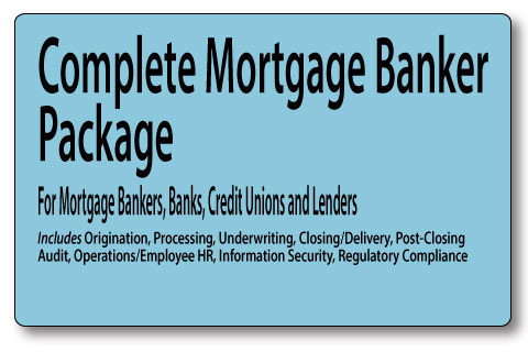 MortgageManuals complete banker package contains all functions including origination, processing , underwriting, closing, operations, quality control, information security and regulatory compliance